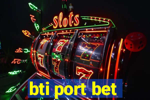 bti port bet