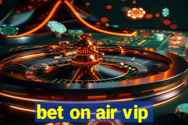 bet on air vip