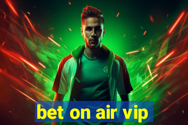 bet on air vip