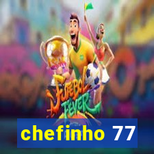 chefinho 77