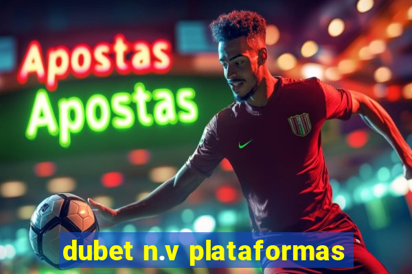 dubet n.v plataformas