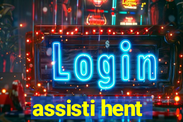 assisti hent