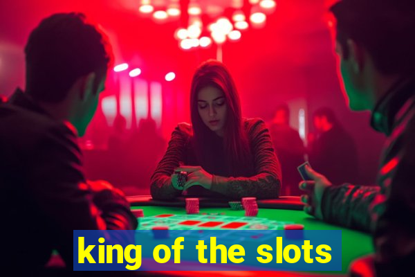 king of the slots