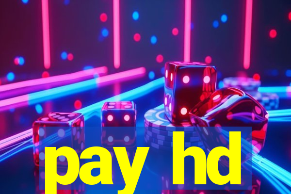 pay hd