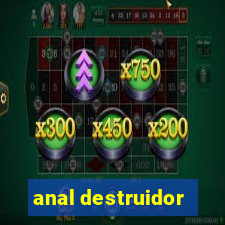 anal destruidor