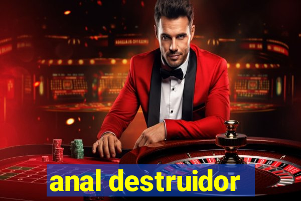 anal destruidor