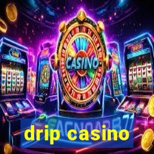 drip casino