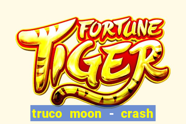 truco moon - crash & poker