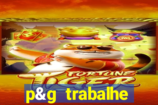 p&g trabalhe conosco email