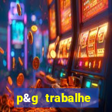 p&g trabalhe conosco email