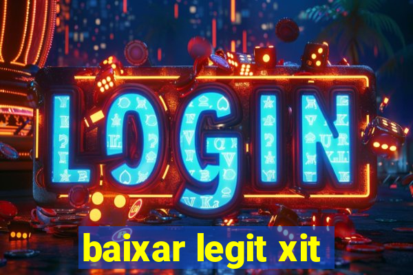 baixar legit xit