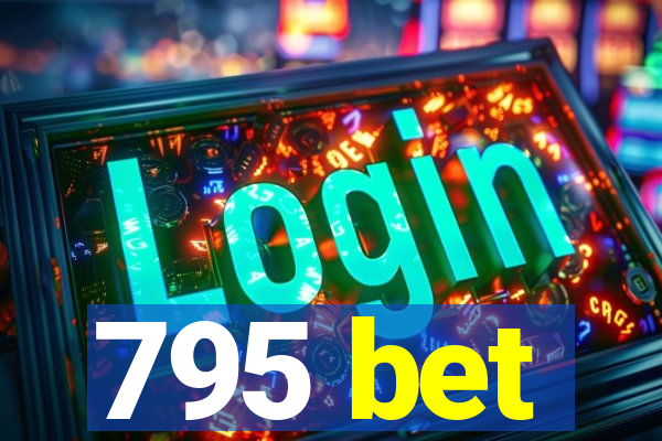 795 bet