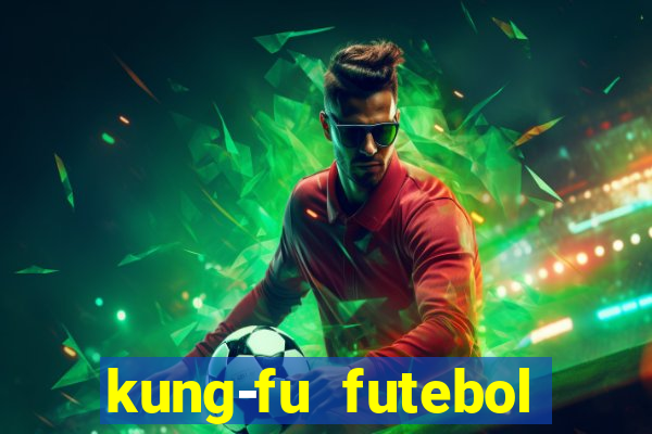 kung-fu futebol clube download