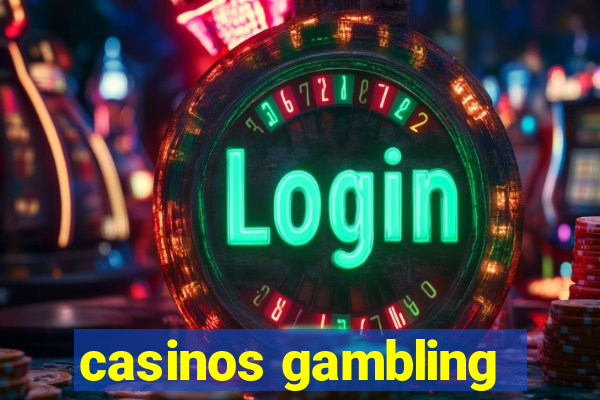 casinos gambling