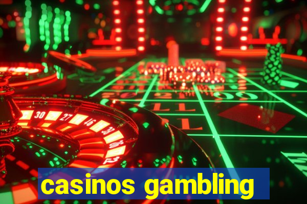 casinos gambling