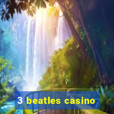 3 beatles casino