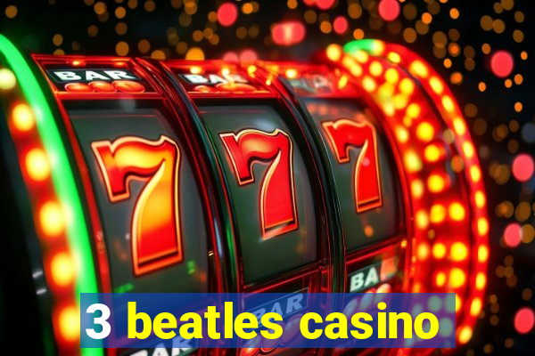 3 beatles casino