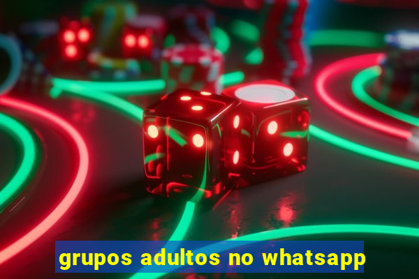 grupos adultos no whatsapp