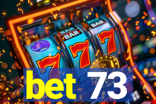 bet 73