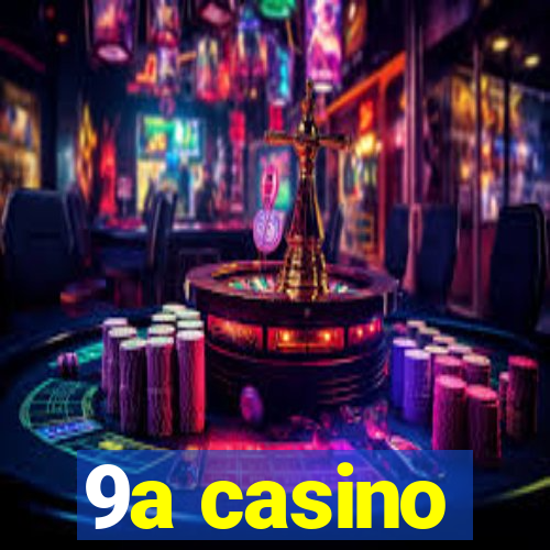 9a casino