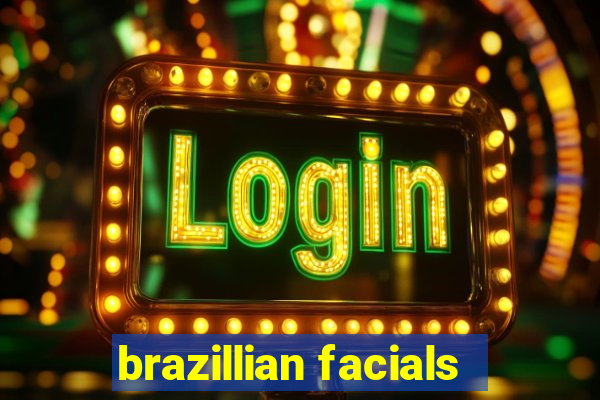 brazillian facials