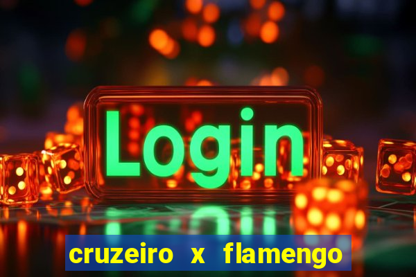 cruzeiro x flamengo ao vivo hd