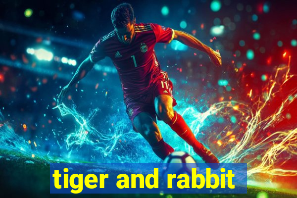 tiger and rabbit