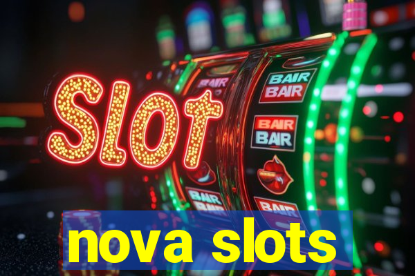 nova slots