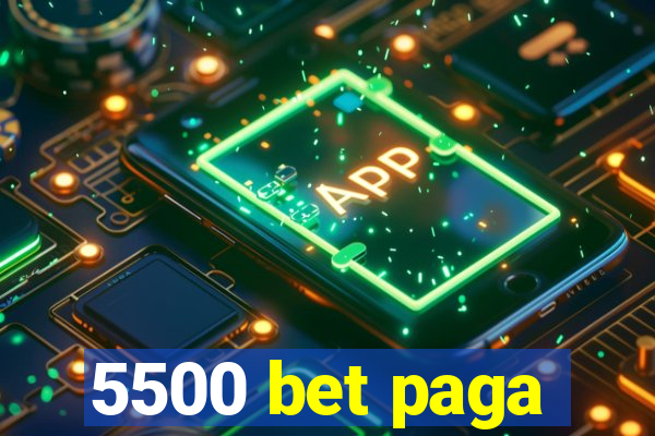 5500 bet paga