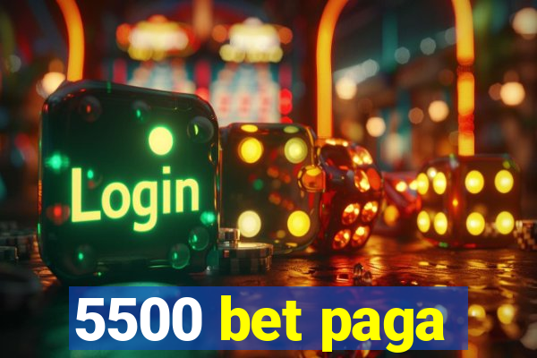 5500 bet paga