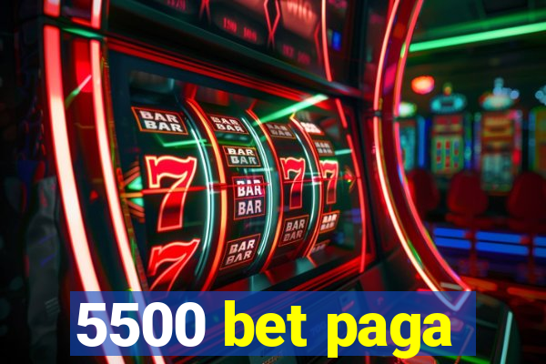 5500 bet paga