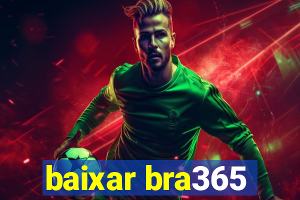 baixar bra365