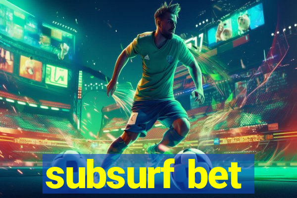 subsurf bet