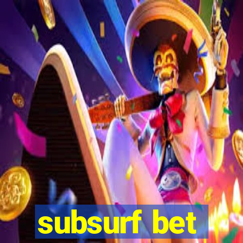 subsurf bet