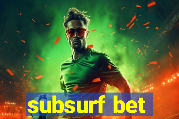 subsurf bet