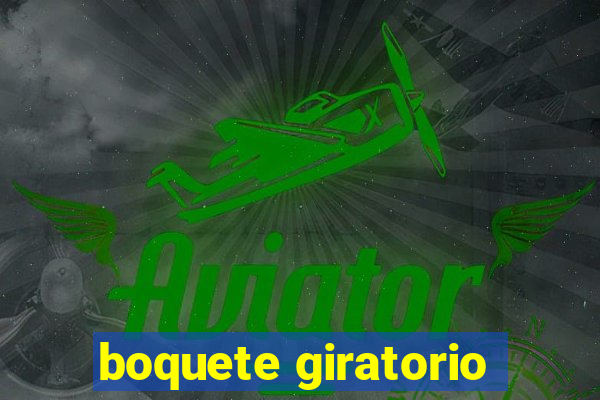 boquete giratorio