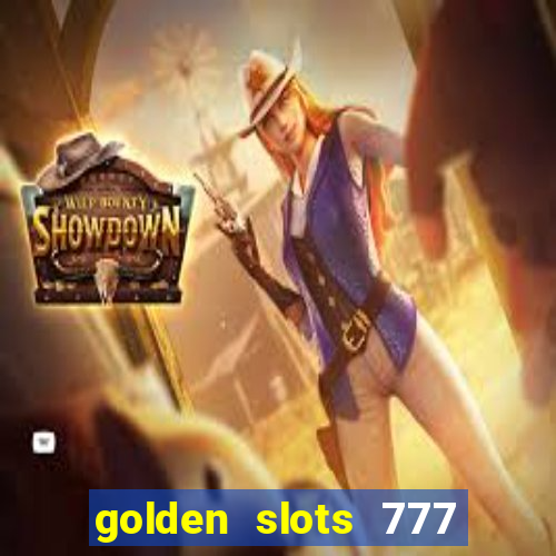 golden slots 777 paga mesmo