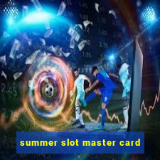 summer slot master card