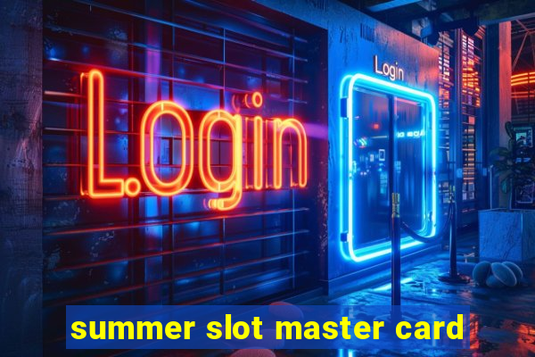 summer slot master card