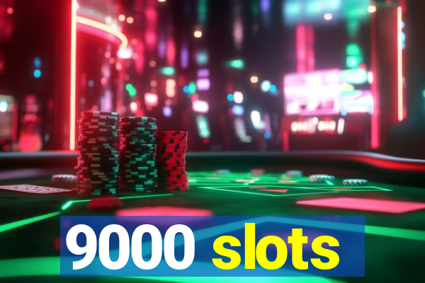 9000 slots