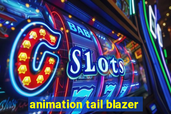 animation tail blazer