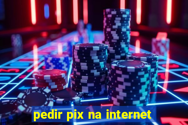 pedir pix na internet