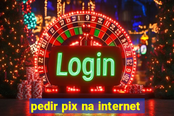 pedir pix na internet