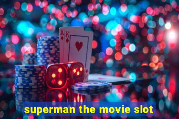 superman the movie slot