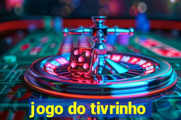 jogo do tivrinho