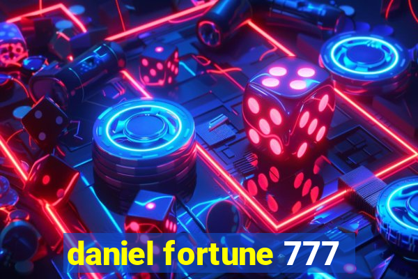 daniel fortune 777