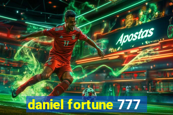 daniel fortune 777