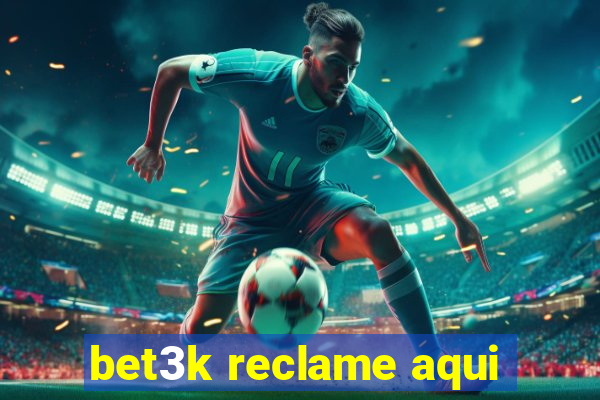 bet3k reclame aqui