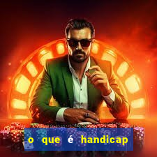 o que é handicap - 1.5