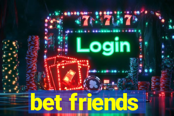 bet friends